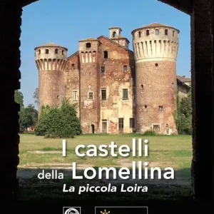 Ordina Subito I castelli della Lomellina. La piccola Loira-The Castles of Lomellina. The Little Loire. Ediz. a colori
