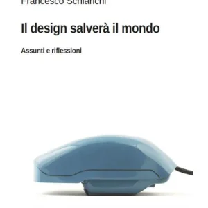 Offerta Speciale Il design salverà il mondo. Assunti e riflessioni