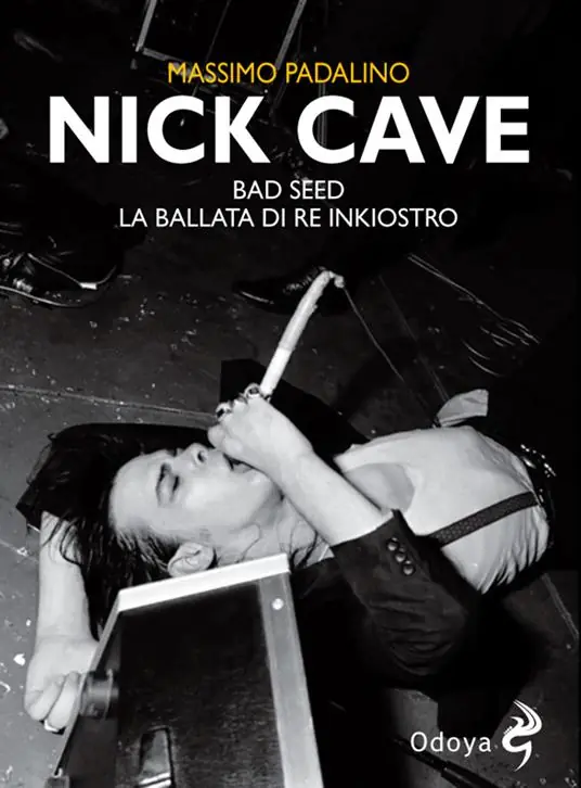 Soddisfatti O Rimborsati Nick Cave. Bad seed. La ballata di re inkiostro