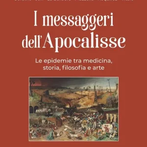 Acquista Ora I messaggeri dell‘Apocalisse. Le epidemie tra medicina, storia, filosofia e arte