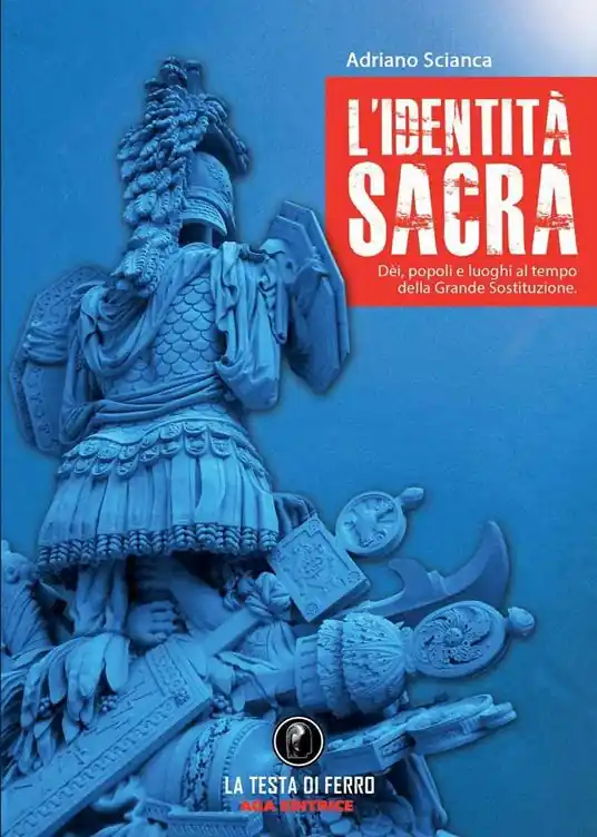 L‘identità sacra. Dèi, popoli e luoghi al tempo della Grande Sostituzione Offerta Limitata