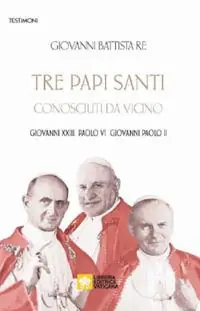 Promo Stagionale Tre papi santi visti da vicino. Giovanni XXIII, Paolo VI, Papa Giovanni Paolo II