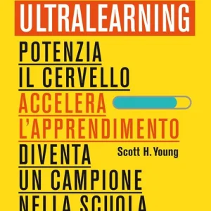 Il Metodo Ultralearning. Potenzia il cervello, accelera l‘apprendimento, diventa un campione nella scuola e sul lavoro Offerta Lampo