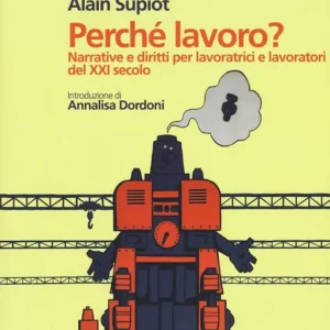 Perché lavoro? Narrative e diritti per lavoratrici e lavoratori del XXI secolo Ultima Occasione