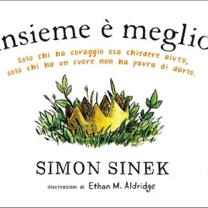 Insieme è meglio. Solo chi ha coraggio sa chiedere aiuto, solo chi ha un cuore non ha paura di darlo Sconto