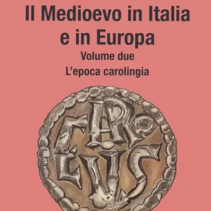 Il Medioevo in Italia e in Europa. Vol. 2 epoca carolingia, L‘. Soddisfatti O Rimborsati