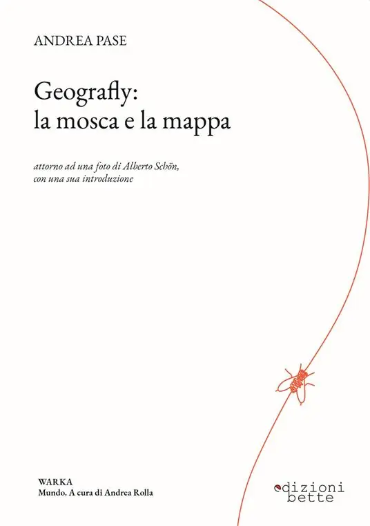 Geografly la mosca e la mappa. Attorno ad una foto di Alberto Schön con una sua introduzione Direttamente Dal Produttore