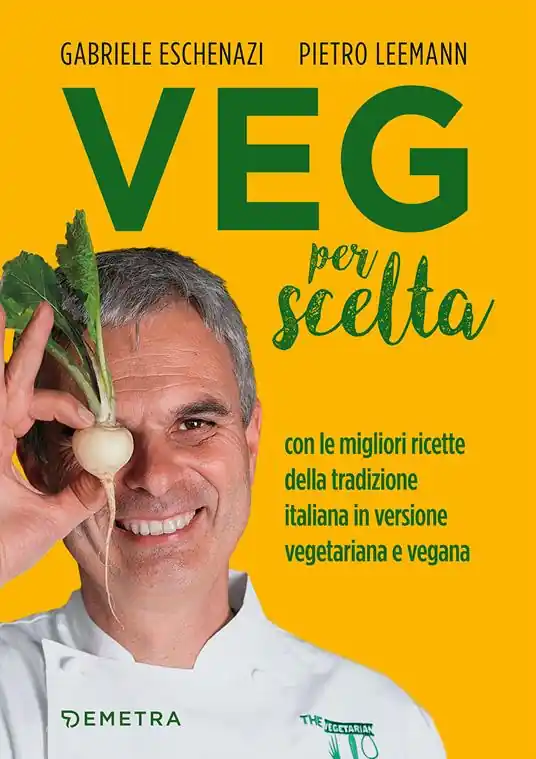 Prezzo Di Fabbrica Veg per scelta. Con le migliori ricette della tradizione italiana in versione vegetariana e vegana