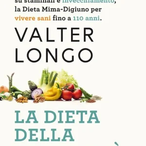 La dieta della longevità. Dallo scienziato che ha rivoluzionato la ricerca su staminali e invecchiamento, la dieta mima-digiuno per vivere sani fino a 110 anni. Nuova ediz. Spedizione Espresso