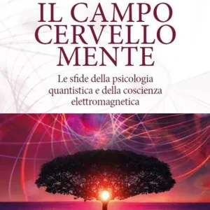 Professionale Il campo cervello-mente. Le sfide della psicologia quantistica e della coscienza elettromagnetica
