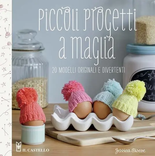 Soddisfatti O Rimborsati Piccoli progetti a maglia. 20 modelli originali e divertenti. Ediz. a colori
