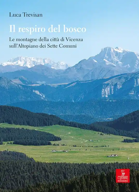 Sconto Il respiro del bosco. Le montagne della città di Vicenza sull’Altopiano dei Sette Comuni