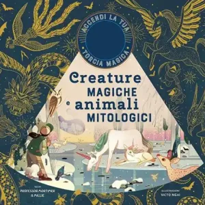 Creature magiche e animali mitologici. Ediz. a colori. Con gadget Offerta Speciale