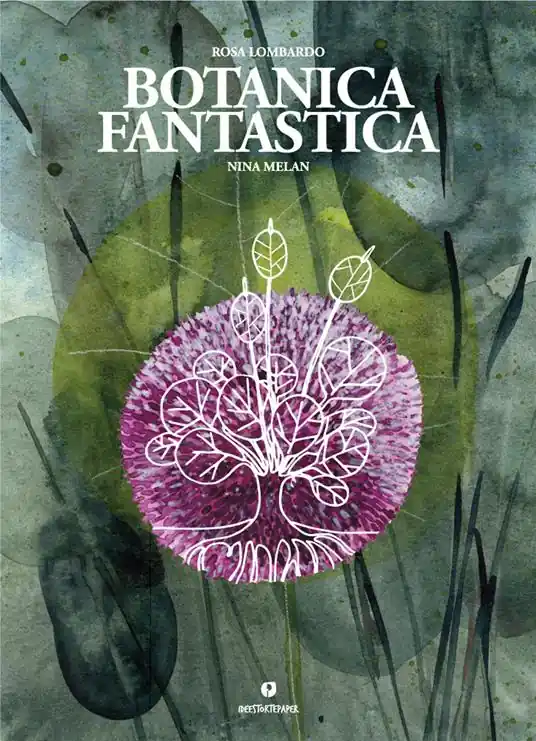 Ultime Pezzi Botanica fantastica. Ediz. a colori