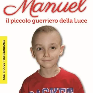 Prezzo Scontato Manuel. Il piccolo guerriero della luce