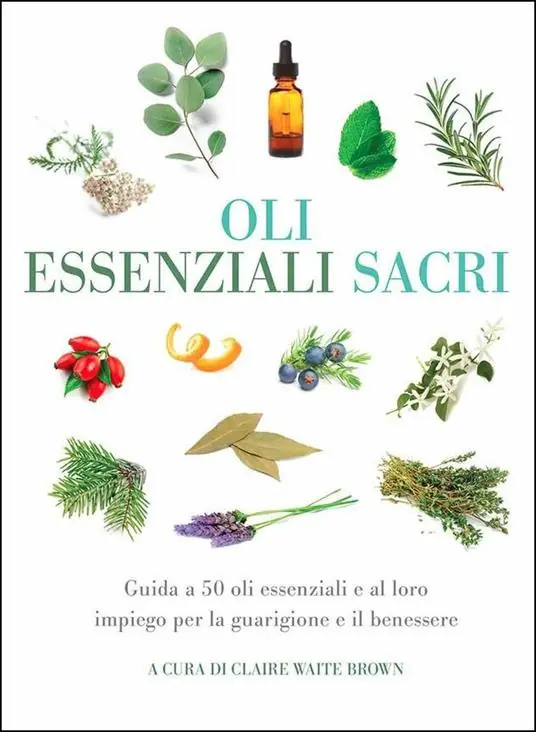 Oli essenziali sacri. Guida a 50 oli essenziali e al loro impiego per la guarigione e il benessere Offerta Lampo
