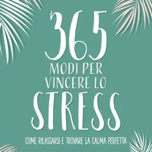 365 modi per vincere lo stress Direttamente Dal Produttore