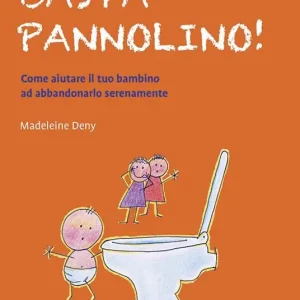 Basta pannolino! Come aiutare il tuo bambino ad abbandonarlo serenamente Quantità Limitata