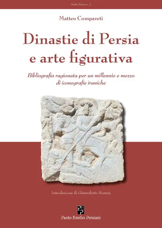 Dinastie di Persia e arte figurativa. Bibliografia ragionata per un millennio e mezzo di iconografie iraniche Offerta Limitata