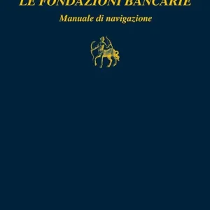 Affare Le fondazioni bancarie. Manuale di navigazione