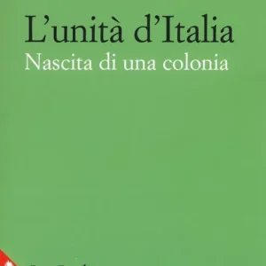 Compra Adesso L‘unità d‘Italia. Nascita di una colonia