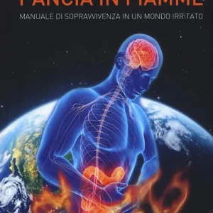 Offerta Pancia in fiamme. Manuale di sopravvivenza in un mondo irritato