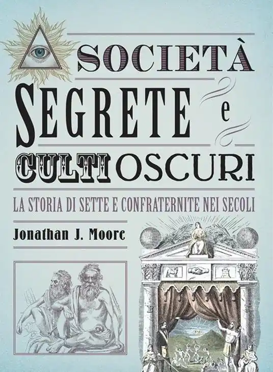 Società segrete e culti oscuri. La storia di sette e confraternite nei secoli Sconto