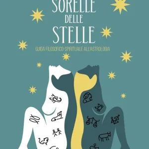 Spedizione Espresso Sorelle delle stelle. Guida filosofico-spirituale all‘astrologia
