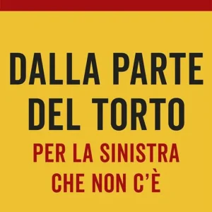 Prezzo Scontato Dalla parte del torto. Per la sinistra che non c‘è