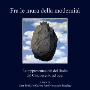 Offerta Speciale Fra le mura della modernità. Le rappresentazioni del limite dal Cinquecento ad oggi