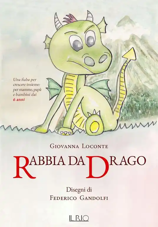 Rabbia da drago. Una fiaba per crescere insieme per mamme, papà e bambini dai 6 anni Soddisfatti O Rimborsati