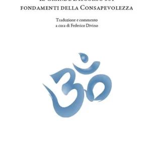 Il grande discorso sui fondamenti della consapevolezza (Mahasatipatthanasutta). L‘insegnamento della pratica meditativa buddhista e mindfulness Nuovo Arrivo
