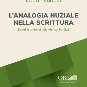 Prezzo Basso L‘analogia nuziale nella scrittura. Saggi in onore di Luis Alonso Schökel