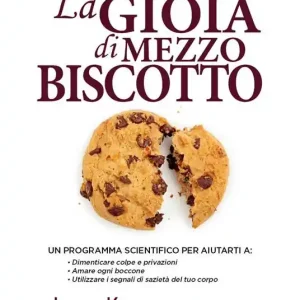 Prezzo Scontato La gioia di mezzo biscotto. Mindfulness e consapevolezza per perdere peso senza dieta e porre fine all‘incubo della bilancia