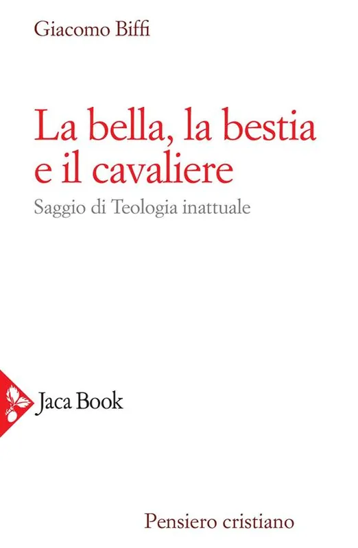 Quantità Limitata La bella, la bestia e il cavaliere. Saggio di teologia inattuale. Nuova ediz.