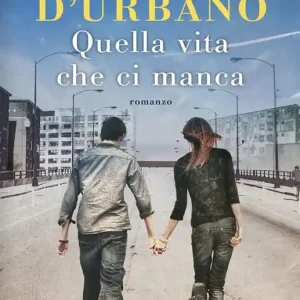 Super Prezzo Quella vita che ci manca