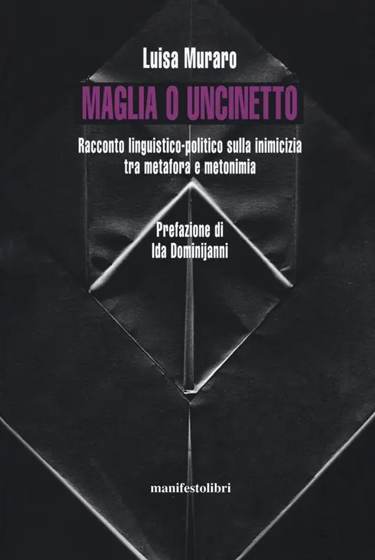 Prezzo Scontato Maglia o uncinetto. Racconto linguistico-politico sulla inimicizia tra metafora e metonomia. Nuova ediz.
