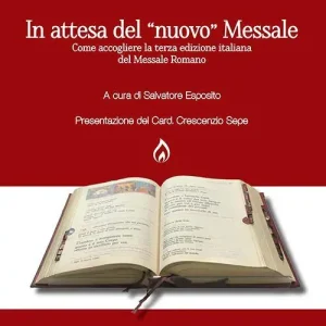 In attesa del «nuovo» messale. Come accogliere la terza edizione italiana del Messale Romano Subito Disponibile