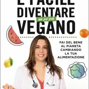 È facile diventare un po‘ più vegano. Fai del bene al pianeta cambiando la tua alimentazione Ordina Subito