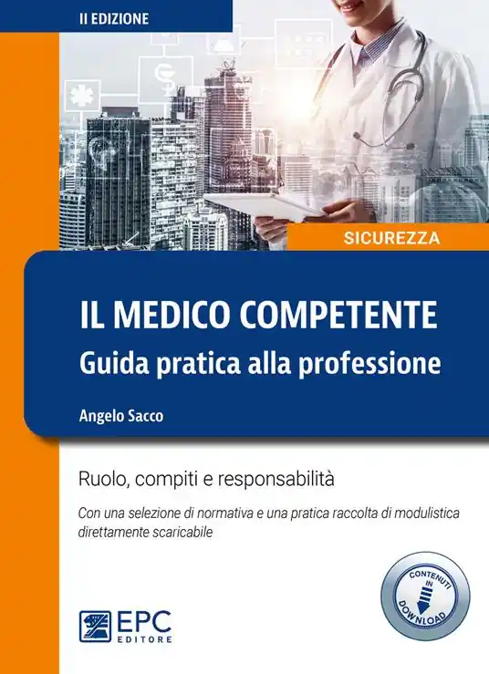 Il medico competente. Guida pratica alla professione. Ruolo, compiti e responsabilità. Con Contenuto digitale per download Vendita Finale