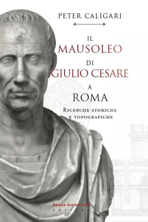 Pagamento Sicuro Il Mausoleo di Giulio Cesare a Roma. Ricerche storiche e topografiche