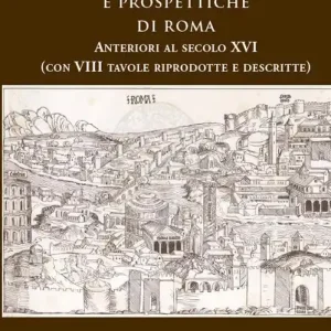 Offerta Lampo Piante icnografiche e prospettiche di Roma anteriori al secolo XVI