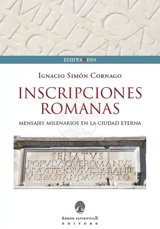 Offerta Speciale Iscrizioni Romane. Messaggi millenari nella città eterna. Ediz. italiana, inglese e spagnola