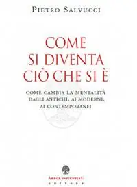 Come si diventa ciò che si è. Come cambia la mentalità dagli antichi, ai moderni, ai contemporanei Ultima Occasione