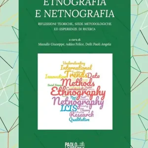 Esclusivo Etnografia e netnografia. Riflessioni teoriche, sfide metodologiche ed esperienze di ricerca