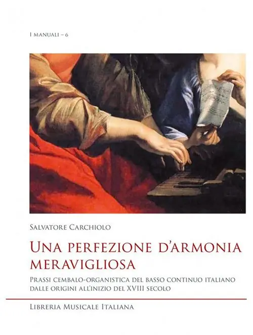 Nuova Collezione Una perfezione d‘armonia meravigliosa. Prassi cembalo-organistica del basso continuo italiano dalle origini all‘inizio del XVIII secolo