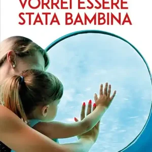 Occasione Imperdibile Vorrei essere stata bambina