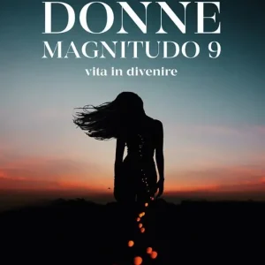 Donne magnitudo 9. Vita in divenire Offerta
