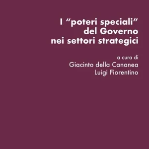 Non Perdere I «poteri speciali» del Governo nei settori strategici