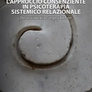 Bestseller L‘ approccio consenziente in psicoterapia sistemico relazionale. Percorsi ispirati a Gregory Bateson